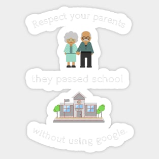 Respect your parents. The passed school without google. Funny Sticker